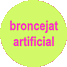 broncejat artificial