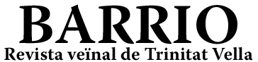 BARRIO   Revista Veïnal de Ttrinitat Vella