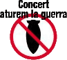Concert Contra la Guerra  -  30 de març a les 12 hores al Passeig Maria Cristina de Barcelona  -  Preu: 3 euros