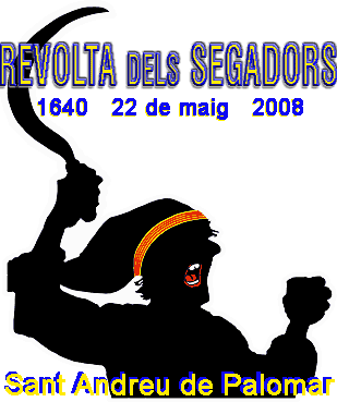 Revolta dels Segadors 1640 -22 de maig- 2008                 Sant Andreu de Palomar